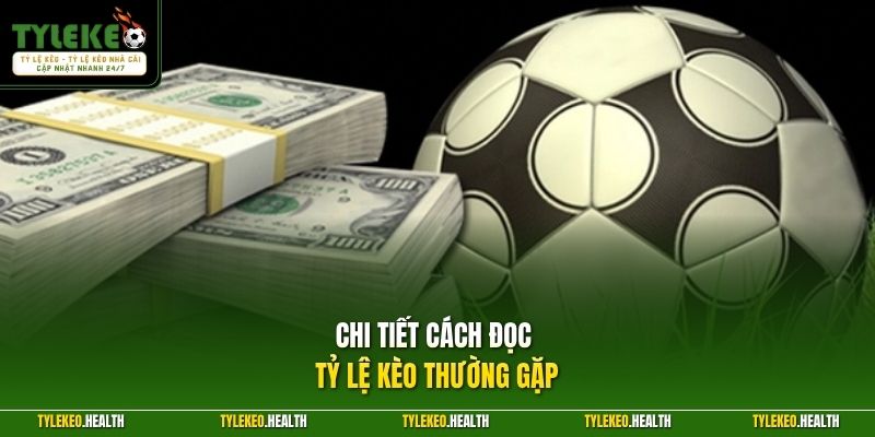 Chi tiết cách đọc tỷ lệ kèo thường gặp
