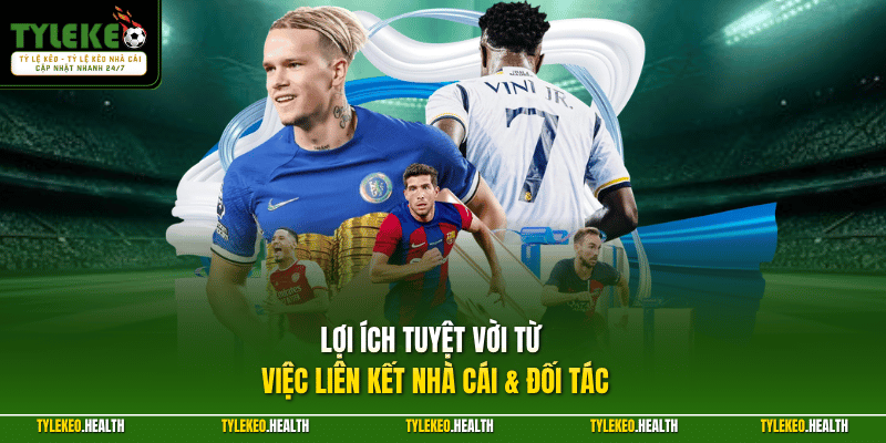 Lợi ích tuyệt vời từ việc liên kết nhà cái & đối tác
