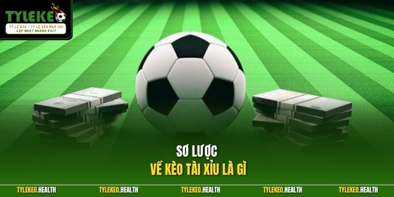 Sơ lược về kèo tài xỉu là gì