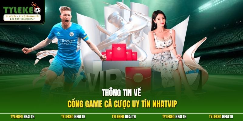 Thông tin về cổng cá cược uy tín NHATVIP